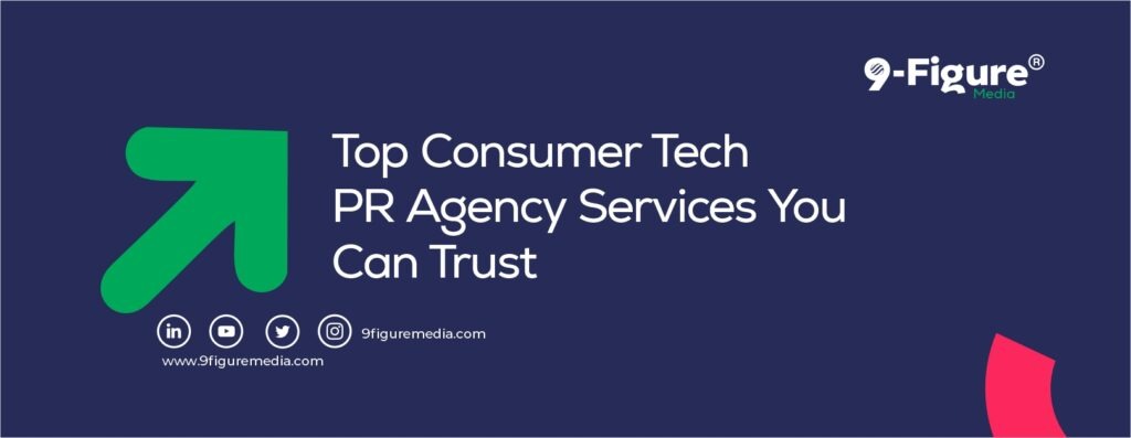 Top Consumer Tech PR Agency Services You Can Trust