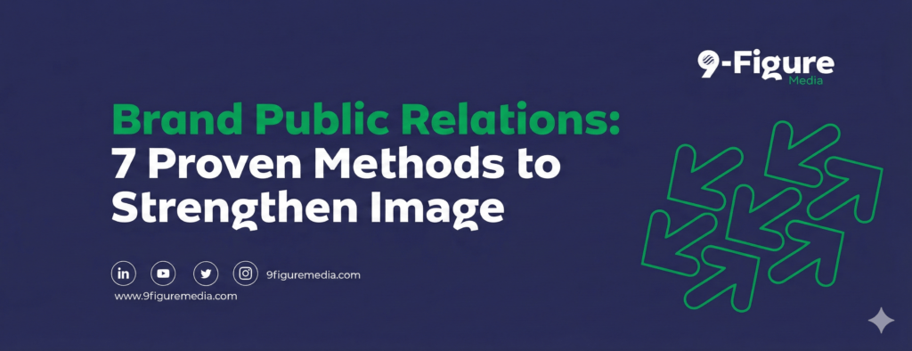 Brand Public Relations: 7 Proven Methods to Strengthen Image